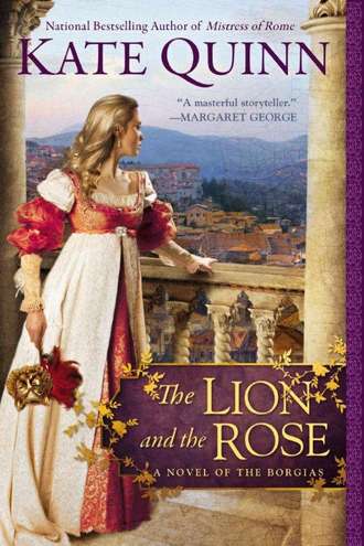 The Lion and the Rose: A Novel of Borgias